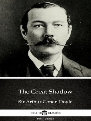 cover image of The Great Shadow by Sir Arthur Conan Doyle (Illustrated)